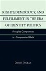 David Ingram - Rights, Democracy, and Fulfillment in the Era of Identity Politics