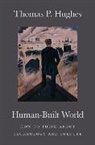Thomas P. Hughes, Thomas Parke Hughes - Human-Built World