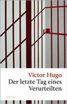 Victor Hugo - Die letzten Tage eines Verurteilten