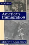 Maldwyn A. Jones, Maldwyn Allen Jones - American Immigration