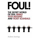 Andrew Jennings - Foul ! : The Secret World of FIFA