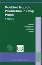 B. P. Forster, B.P. Forster, K. J. Kasha, Kennet Kasha, Kenneth Kasha, Kenneth J. Kasha... - Doubled Haploid Production in Crop Plants