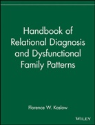 Florence W. Kaslow, Fw Kaslow, Florence W. Kaslow, Kaslow Florence W., Florenc W Kaslow, Florence W Kaslow - Handbook of Relational Diagnosis and Dysfunctional Relationship
