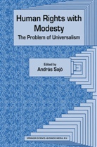 András Sajó, Andras Sajo, Andrá Sajó, András Sajó, A. Sajs - Human Rights with Modesty: The Problem of Universalism