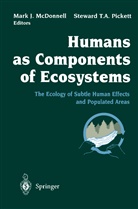 Mar J McDonnell, Mark J McDonnell, Mark J. McDonnell, Steward T. A. Pickett, Steward T.A. Pickett, T A Pickett... - Humans as Components of Ecosystems