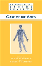 Robert F Almeder, Robert F. Almeder, James M Humber, James M. Humber - Care of the Aged