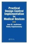 Venky Gopalaswamy, Venky (Product Development Group Leader- Medical Device Sector) Gopalaswamy, Gopalaswamy Venky, Jose Justiniano, Jose (Mason Justiniano, Jose M. Justiniano... - Practical Design Control Implementation