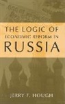 J Hough, Jerry F. Hough, Hough Jerry F. - The Logic of Economic Reform in Russia