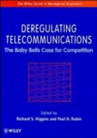 Richard S Higgins, Richard S. Higgins, Richard S. (Capital Economics Inc.) Higgins, Richard S. (Capital Economics Inc.) Rubin Higgins, Richard S. Rubin Higgins, RS Higgins... - Deregulating Telecommunications