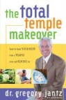 Dr Gregg Jantz, Gregory L. Jantz, Gregory L./ McMurray Jantz - The Total Temple Makeover