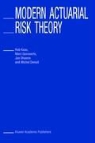 Jan Dhaene, Dhaene et al, GOOVAERT, Marc Goovaerts, Kaa, Rob Kaas - Modern Actuarial Risk Theory