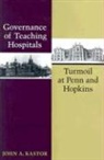 John A Kastor, John A. Kastor, John A. (Professor of Medicine Kastor, John A. (Professor of Medicine Emeritus Kastor, Kastor John A. - Governance of Teaching Hospitals
