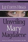 Liz Curtis Higgs - Unveiling Mary Magdalene Workbook