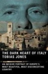 Tobias Jones - The Dark Heart of Italy