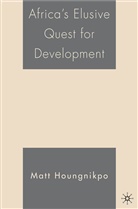 M Houngnikpo, M. Houngnikpo, Mathurin C. Houngnikpo, Matt Houngnikpo - Africa's Elusive Quest for Development