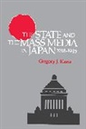 Gregory J. Kasza, Kasza Gregory J. - State and the Mass Media in Japan, 1918-1945
