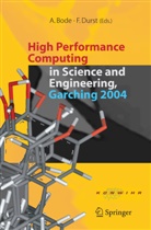 A. Bode, F. Durst, Arnd Bode, Arndt Bode, Durst, Durst... - High Performance Computing in Science and Engineering, Garching 2004