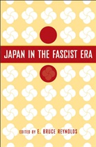 E. Bruce Reynolds, E.bruce Reynolds, Reynolds, E Reynolds, E. Reynolds, E. Bruce Reynolds - Japan in the Fascist Era