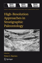 P. J. Harries, P.J. Harries, Peter J Harries, Peter J. Harries, J Harries, P J Harries - High-Resolution Approaches in Stratigraphic Paleontology