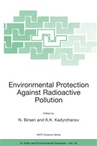 K. K. Kadyrzhanov, N Birsen, N. Birsen, K Kadyrzhanov, Kairat K. Kadyrzhanov - Environmental Protection Against Radioactive Pollution
