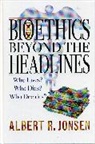 Albert R Jonsen, Albert R. Jonsen - Bioethics Beyond the Headlines