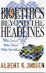 Albert R. Jonsen - Bioethics Beyond the Headlines