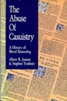 Albert R. Jonsen, Albert R. Toulmin Jonsen, Jonsen Albert R., Jonsen/Toulmin, Stephen Toulmin, Stephen E. Toulmin... - Abuse of Casuistry