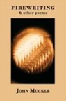 John Muckle - Firewriting, and Other Poems