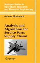 John A Muckstadt, John A. Muckstadt - Analysis and Algorithms for Service Parts Supply Chains
