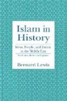 Bernard W. Lewis - Islam in History: Ideas, People, and Events in the Middle East