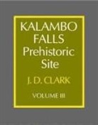 J Desmond Clark, J. D. Clark, J. Desmond Clark, J. Desmond (University of California Clark, J.desmond Clark, Susan Chin... - Kalambo Falls Prehistoric Site: Volume 3, the Earlier Cultures: Middle and Earlier Stone Age