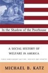 Michael Katz, Michael B Katz, Michael B. Katz - In the Shadow of the Poorhouse