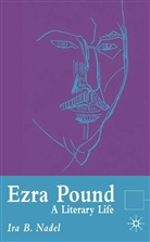 I Nadel, I. Nadel, Ira B. Nadel, Ira Bruce Nadel - Ezra Pound: A Literary Life