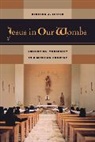 Rebecca J. Lester, Lester Rebecca J., Rebecca J. Lester - Jesus in Our Wombs