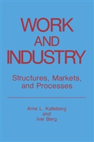 Ivar Berg, Arne Kalleberg, Arne L Kalleberg, Arne L. Kalleberg - Work and Industry