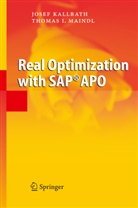 Jose Kallrath, Josef Kallrath, Thomas I Maindl, Thomas I. Maindl - Real Optimization with SAP® APO