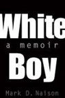 Mark Naison, Mark D Naison, Mark D. Naison - White Boy