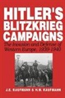 H. Kaufmann, H. W. Kaufmann, H. W. Kaufmann Kaufmann, J. Kaufmann, J. E. Kaufmann, Kaufmann J. - Hitler''s Blitzkrieg Campaigns