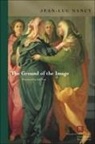 Jeff Fort, Jean-Luc Nancy, Jean-Luc/ Fort Nancy - The Ground of the Image
