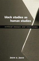 Joyce A Joyce, Joyce A. Joyce, Joyce Ann Joyce - Black Studies As Human Studies