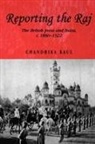 Chandrika Kaul - Reporting the Raj