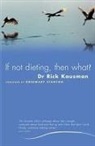 Rick Kausman - If Not Dieting, Then What?