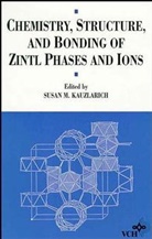 Kauzlarich, S. M. Kauzlarich, S. M. (University of California Kauzlarich, Sm Kauzlarich, Susan M. Kauzlarich, KAUZLARICH SUSAN M... - Chemistry, Structure, and Bonding of Zintl Phases and Ions