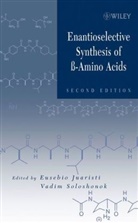 E Juaristi, Eusebio Juaristi, Eusebio (Centro De Investigacion Y De Es Juaristi, Eusebio Soloshonok Juaristi, JUARISTI EUSEBIO SOLOSHONOK V A, V. A. Soloshonok... - Enantioselective Synthesis of Beta-Amino Acids