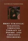 Giorgio Nardone - Brief Strategic Solution-oriented Therapy of Phobic and Obsessive Disorders