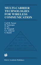 Carl Nassar, Carl R Nassar, Carl R. Nassar, Bal Natarajan, Bala Natarajan, Steve Shattil... - Multi-Carrier Technologies for Wireless Communication