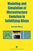 Laurentiu Nastac - Modeling and Simulation of Microstructure Evolution in Solidifying Alloys