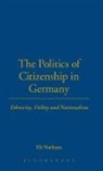 Nathans, Eli Nathans, Nathans Eli - The Politics of Citizenship in Germany