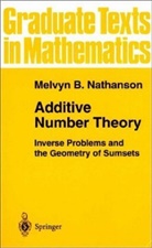 M. B. Nathanson, Melvyn B Nathanson, Melvyn B. Nathanson - Additive Number Theory: Additive Number Theory: Inverse Problems and the Geometry of Sumsets