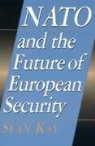 Sean Kay, Kay Sean - Nato and the Future of European Security